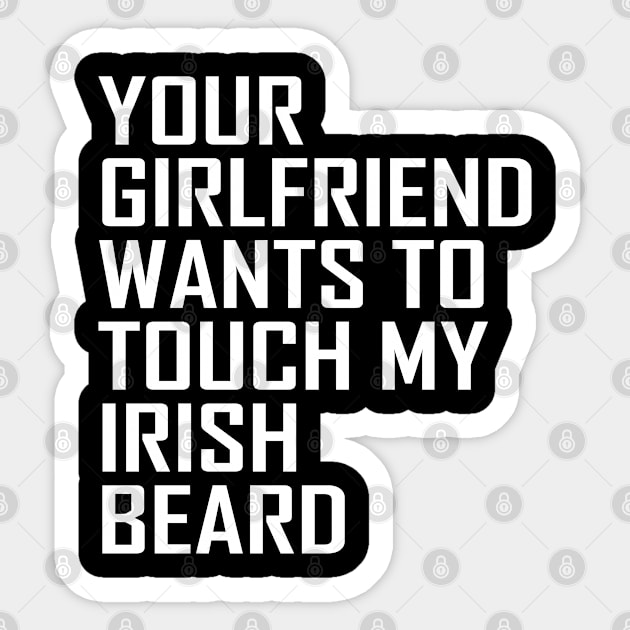 Your Girlfriend Wants To Touch My Irish Beard for a Beard Fan Sticker by Schimmi